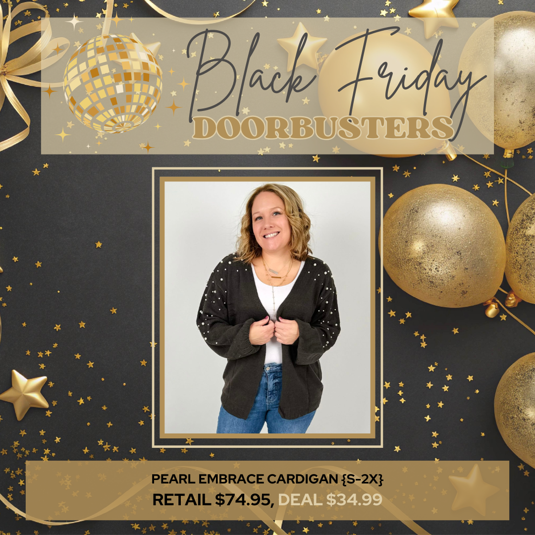 BLACK FRIDAY DEAL!! Pearl Embrace Cardigan {S-2X}