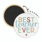 Round Magnet - Best Teacher Ever - KaraMarie