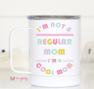 I'm Not a Regular Mom I'm a Cool Mom Travel Mug